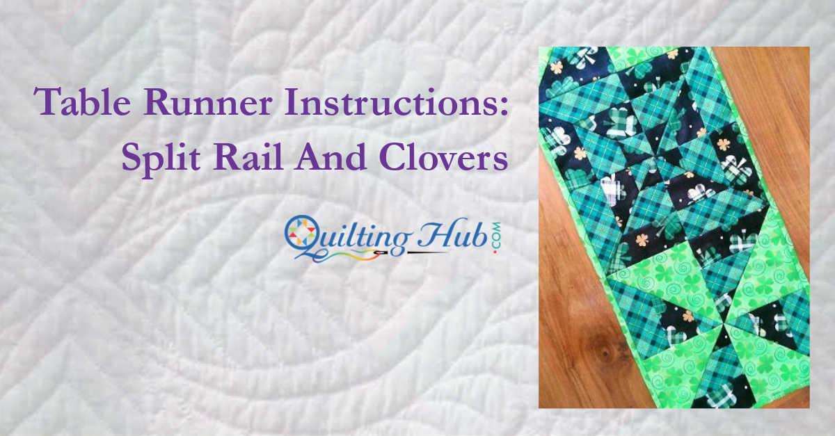Table Runner Instructions - Split Rail And Clovers