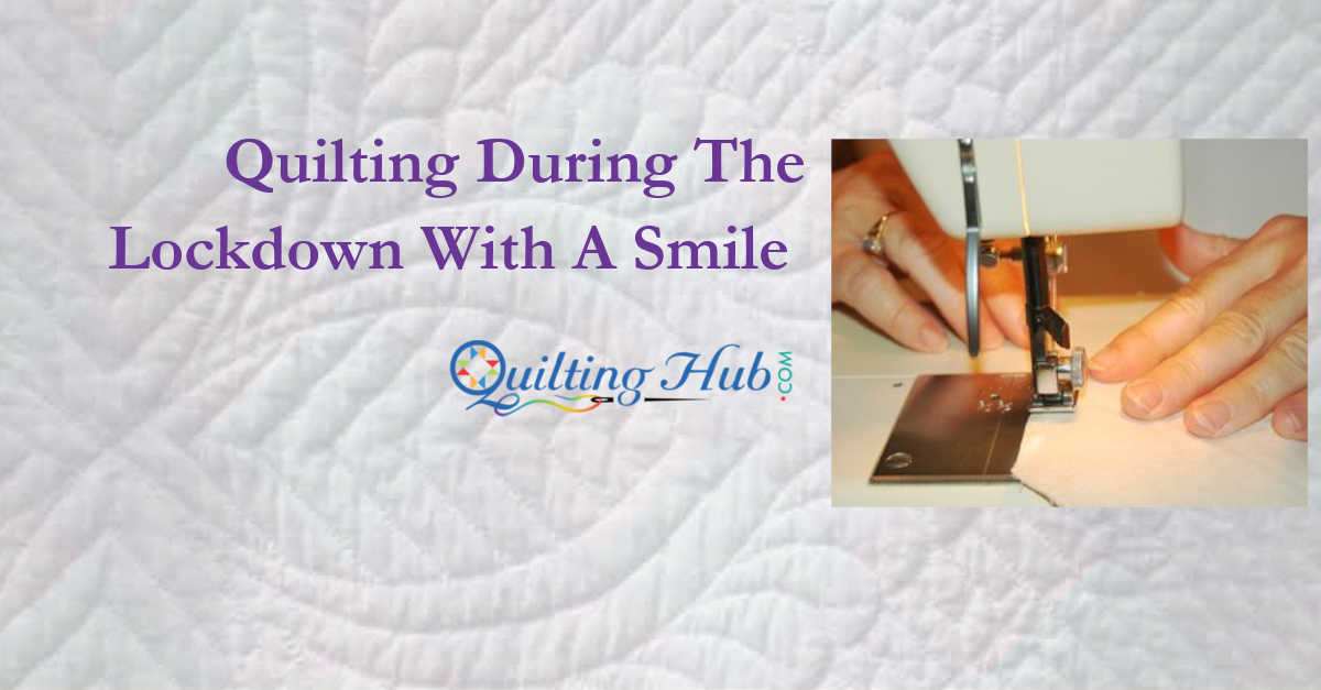 Quilting During The Lockdown With A Smile