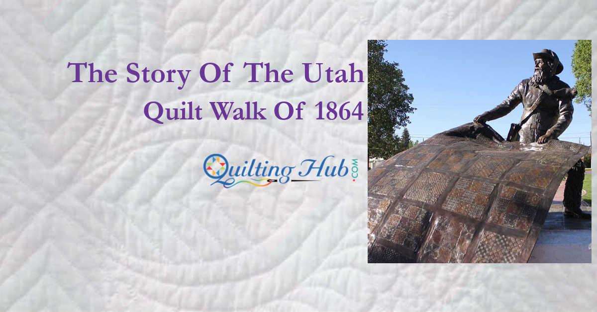 The Story Of The Utah Quilt Walk Of 1864