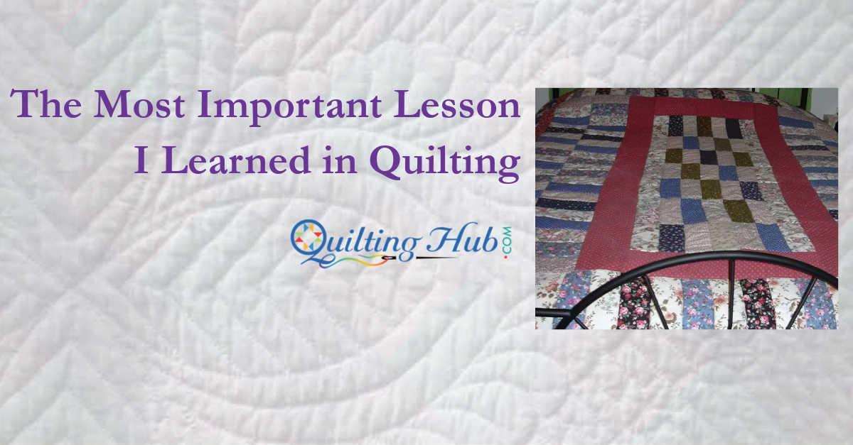 The Most Important Lesson I Learned in Quilting