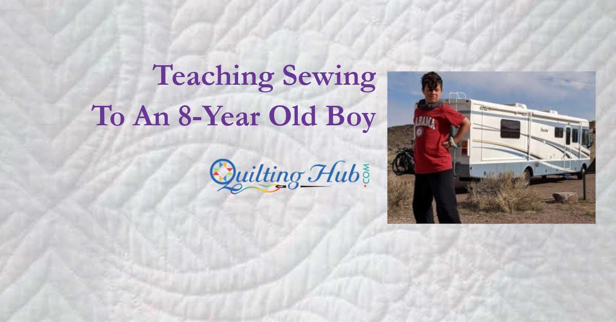 Teaching Sewing To An 8-Year Old Boy