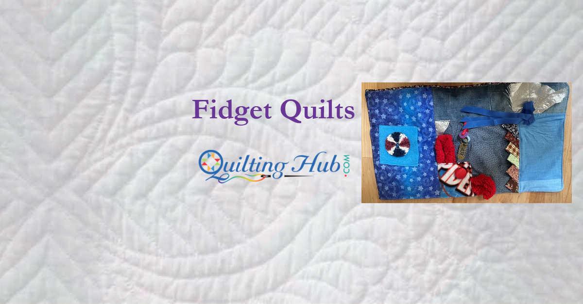 Fidget Quilts