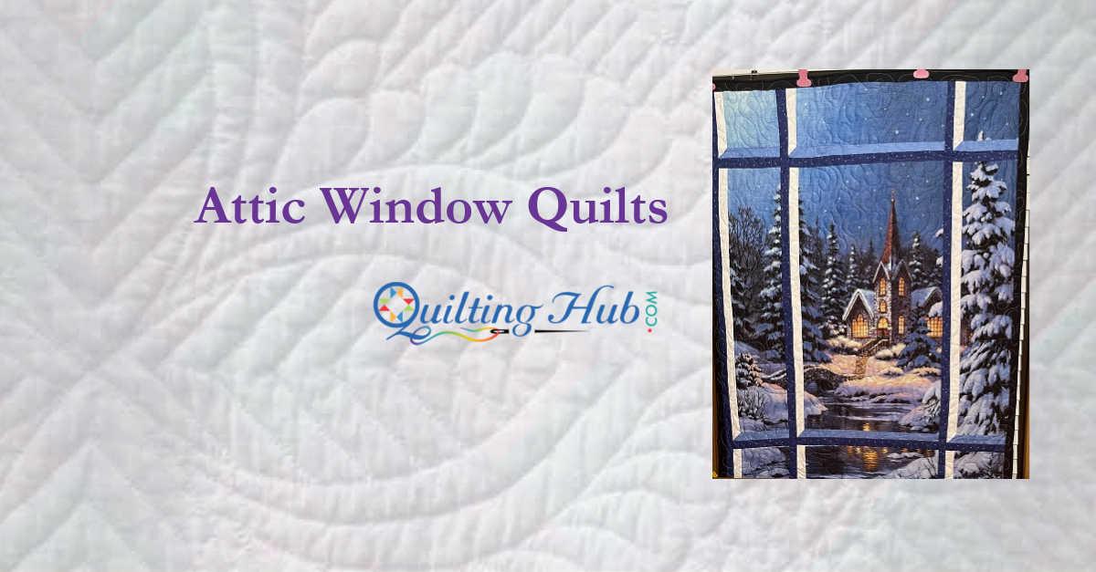 Attic Window Quilts