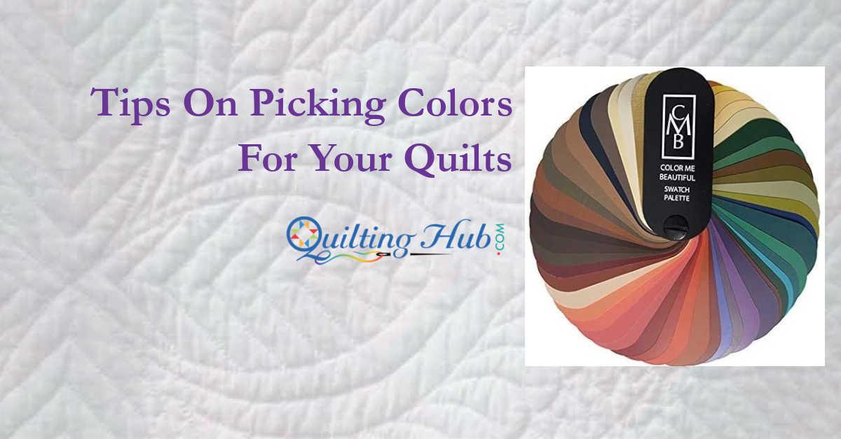 Tips On Picking Colors For Your Quilts