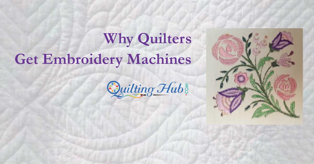 Why Quilters Get Embroidery Machines