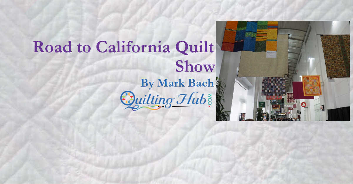 Road To California Quilt Show