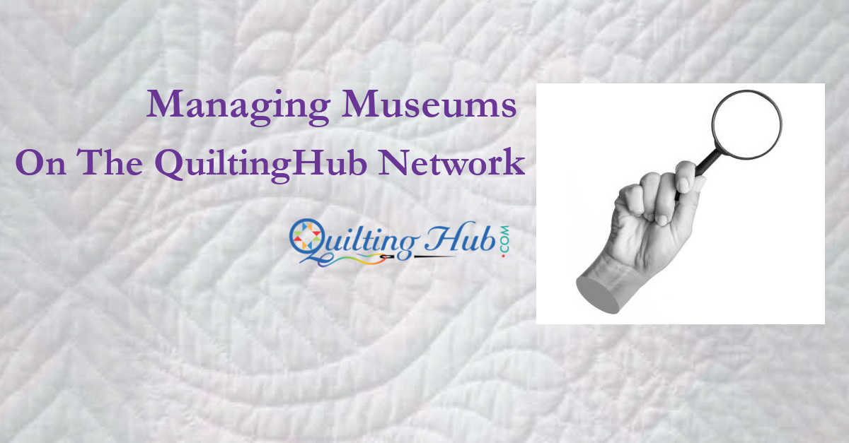 Managing Museums To The QuiltingHub Network