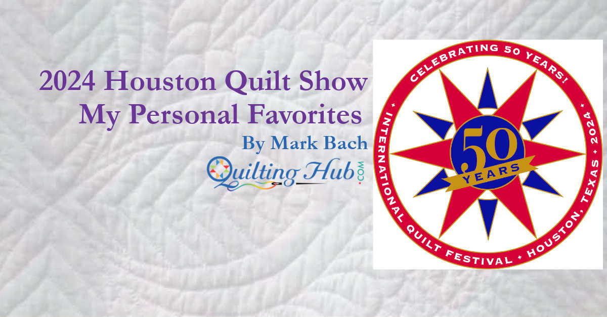 2024 Houston Quilt My Personal Favorites
