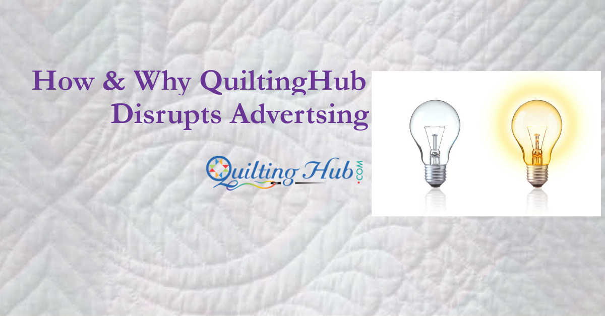 How And Why QuiltingHub Disrupts Advertsing