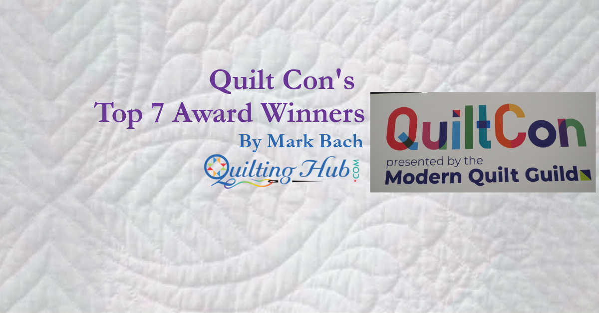 Quilt Con's Seven Award Winning Quilts