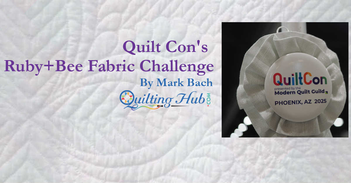 Quilt Con's Ruby Bee Fabric Challenge